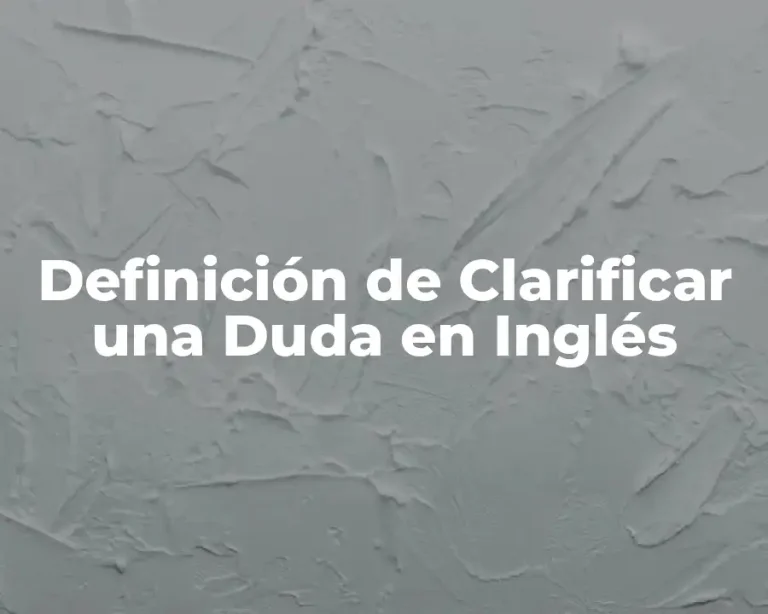 Definición de Clarificar una Duda en Inglés