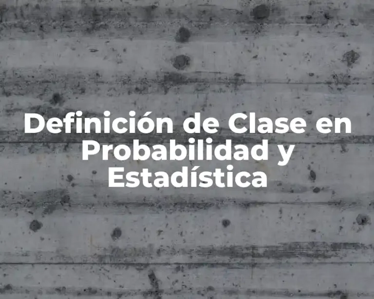 Definición de Clase en Probabilidad y Estadística