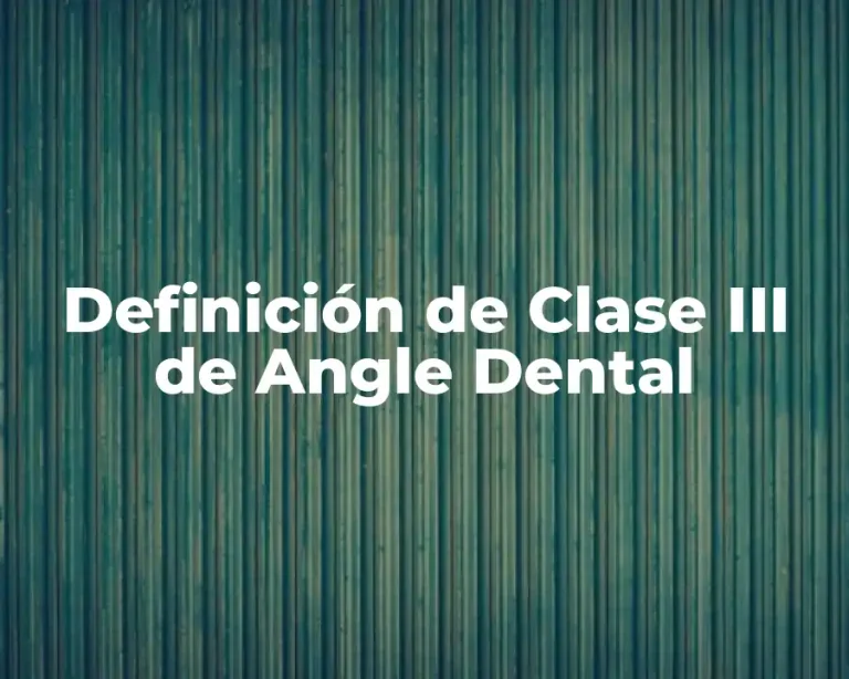 Definición de Clase III de Angle Dental