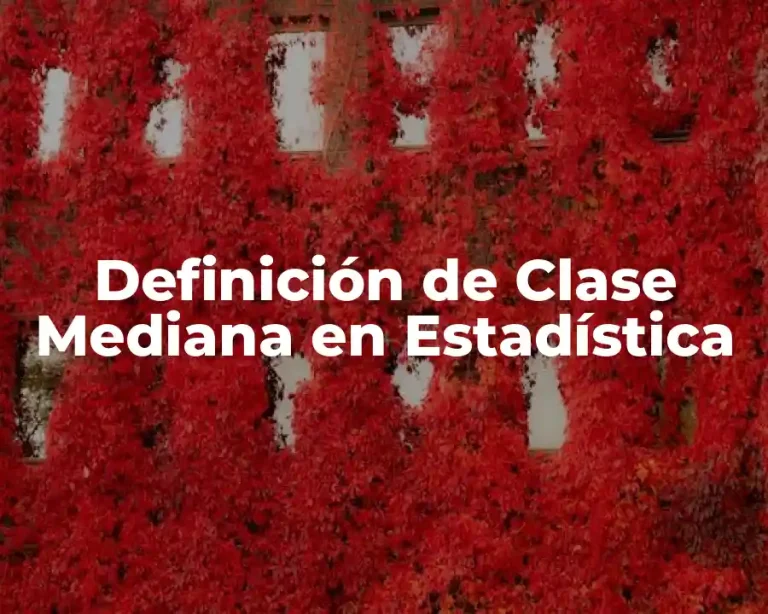 Definición de Clase Mediana en Estadística