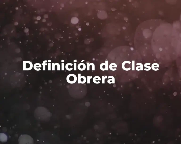 Definición de Clase Obrera