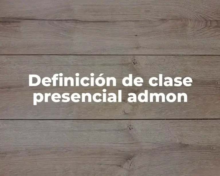 Definición de clase presencial admon