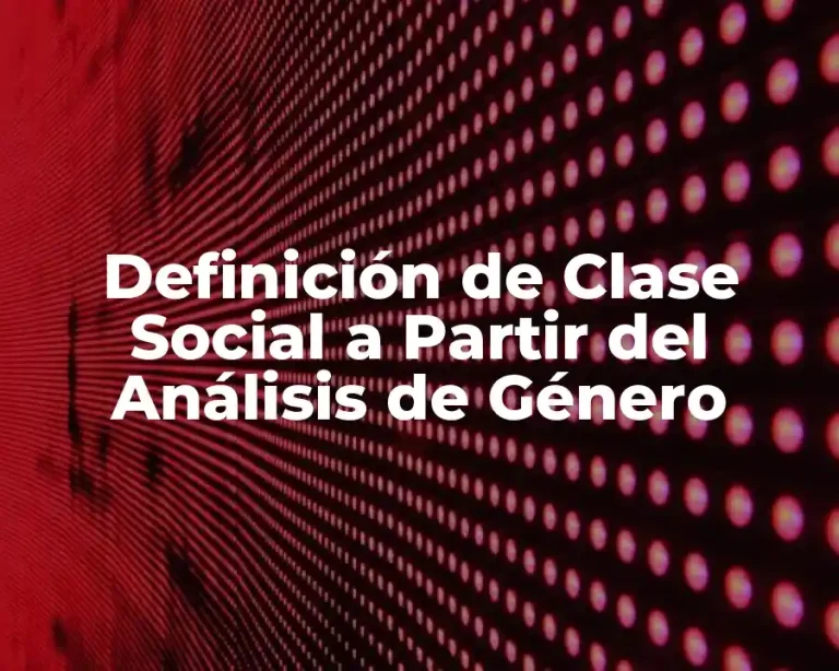 Definición de Clase Social a Partir del Análisis de Género