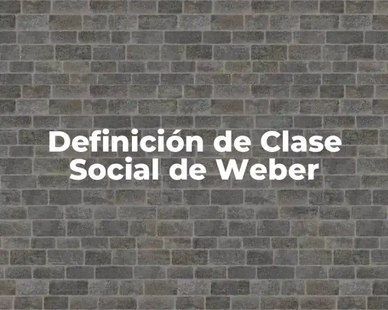 Definición de Clase Social de Weber