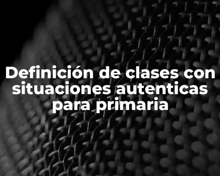 Definición de clases con situaciones autenticas para primaria