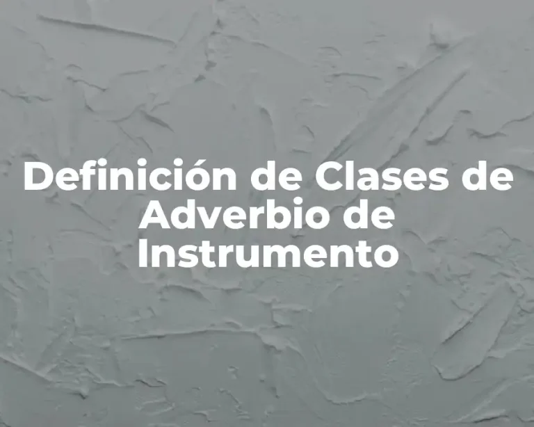 Definición de Clases de Adverbio de Instrumento