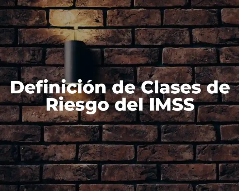 Definición de Clases de Riesgo del IMSS