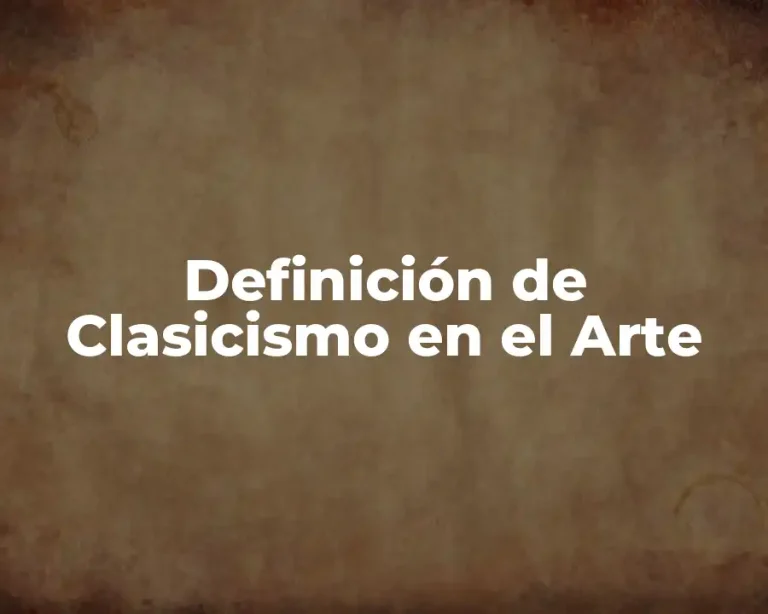 Definición de Clasicismo en el Arte