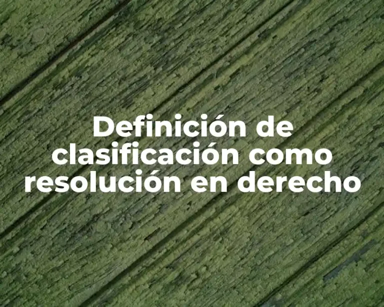 Definición de clasificación como resolución en derecho