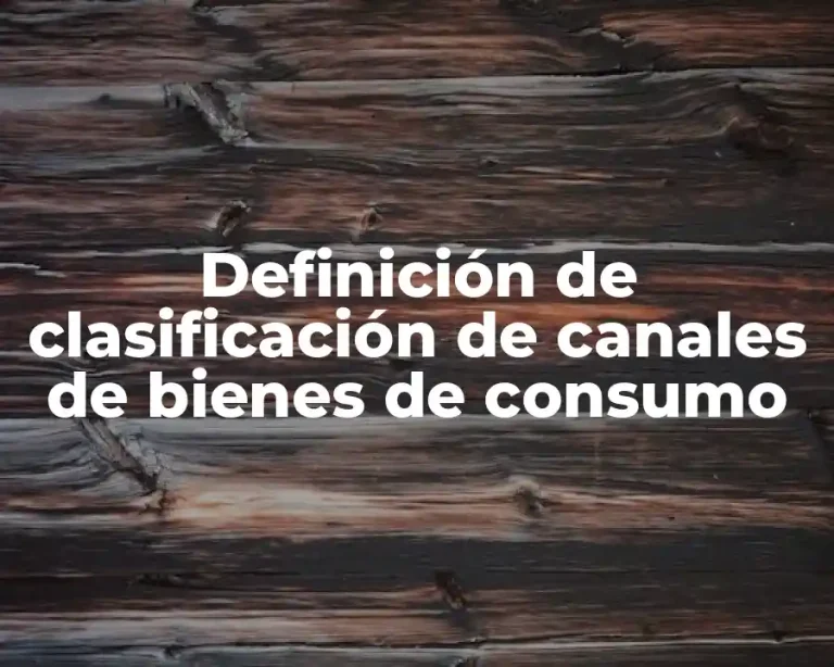Definición de clasificación de canales de bienes de consumo