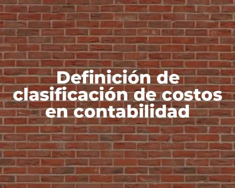 Definición de clasificación de costos en contabilidad
