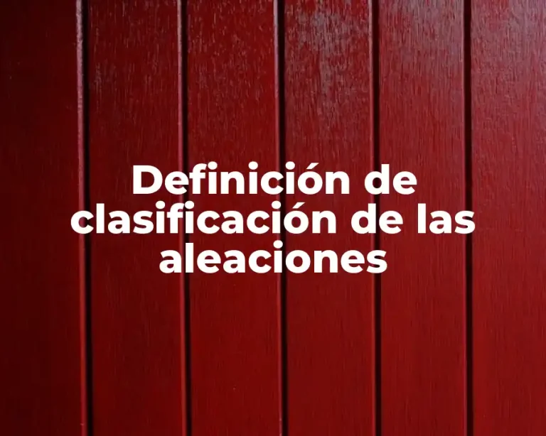 Definición de clasificación de las aleaciones