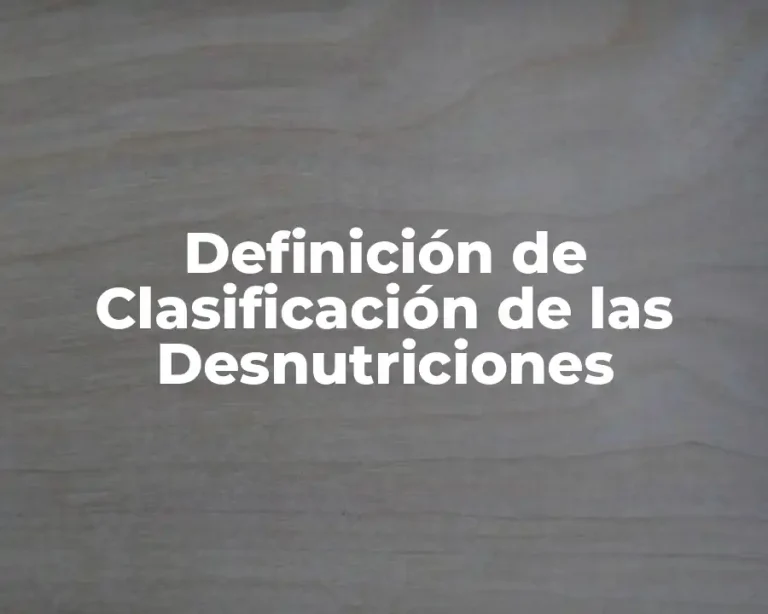 Definición de Clasificación de las Desnutriciones