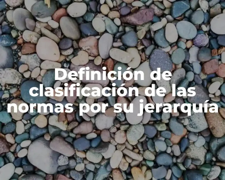 Definición de clasificación de las normas por su jerarquía
