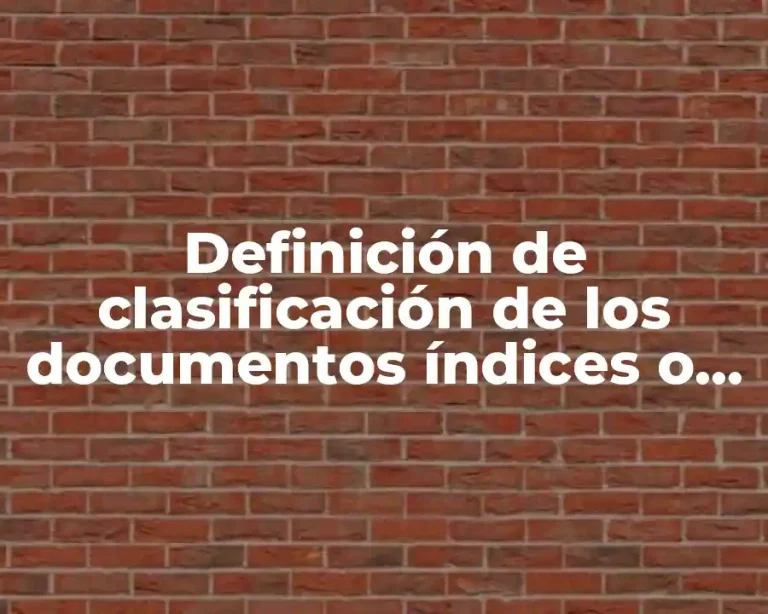 Definición de clasificación de los documentos índices o directorios