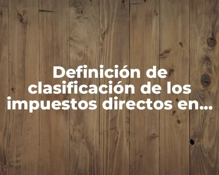 Definición de clasificación de los impuestos directos en México
