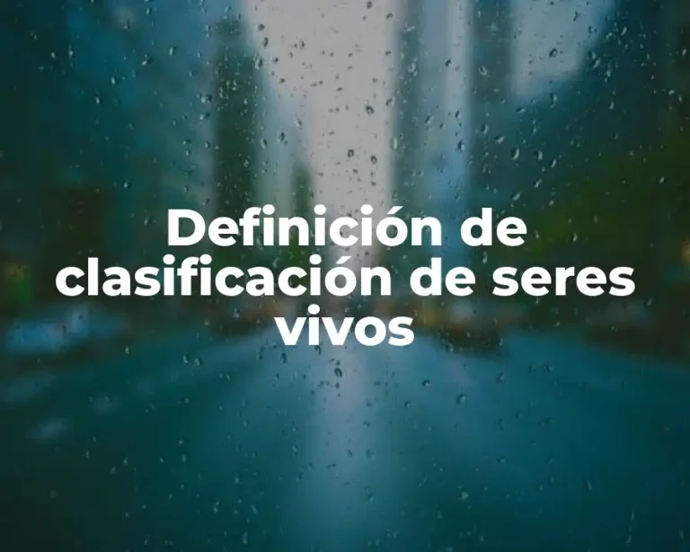 Definición de clasificación de seres vivos