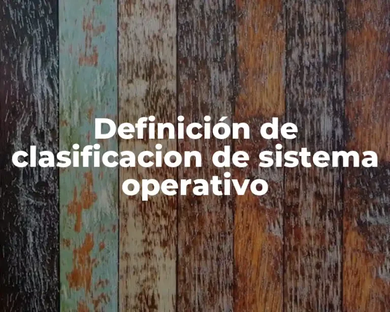 Definición de clasificacion de sistema operativo