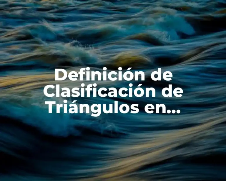 Definición de Clasificación de Triángulos en Matemáticas