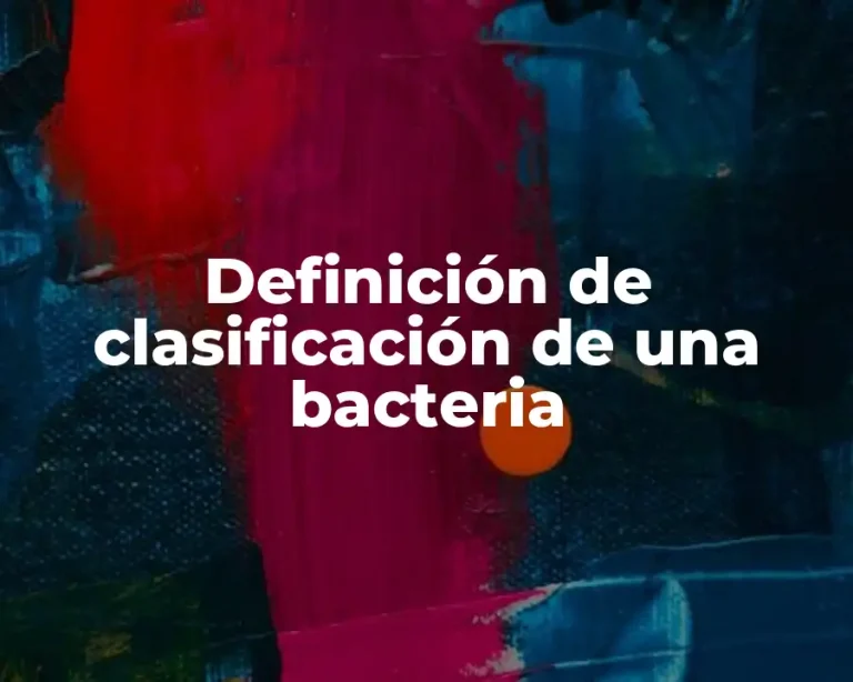 Definición de clasificación de una bacteria