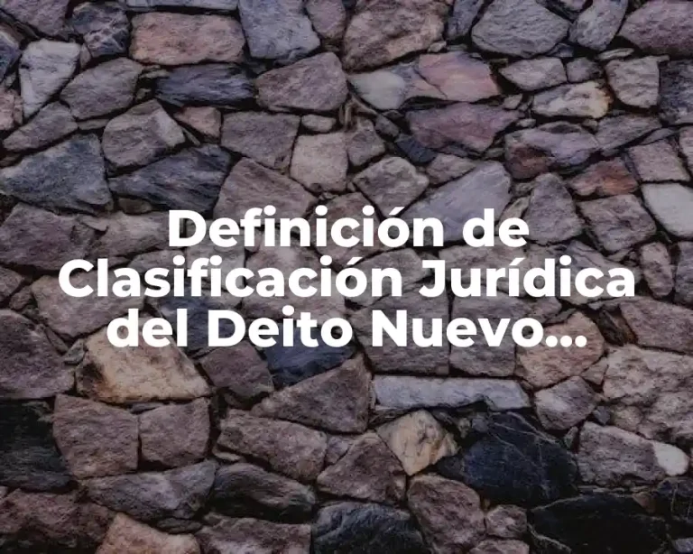 Definición de Clasificación Jurídica del Deito Nuevo Sistema Acusatorio