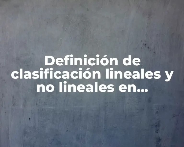 Definición de clasificación lineales y no lineales en programación