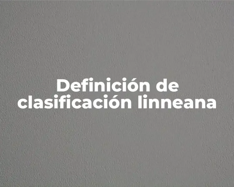 Definición de clasificación linneana