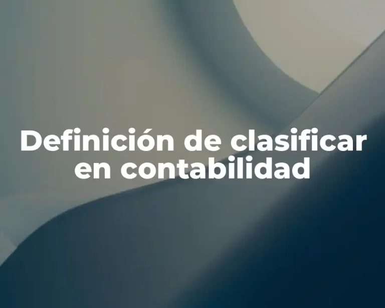 Definición de clasificar en contabilidad