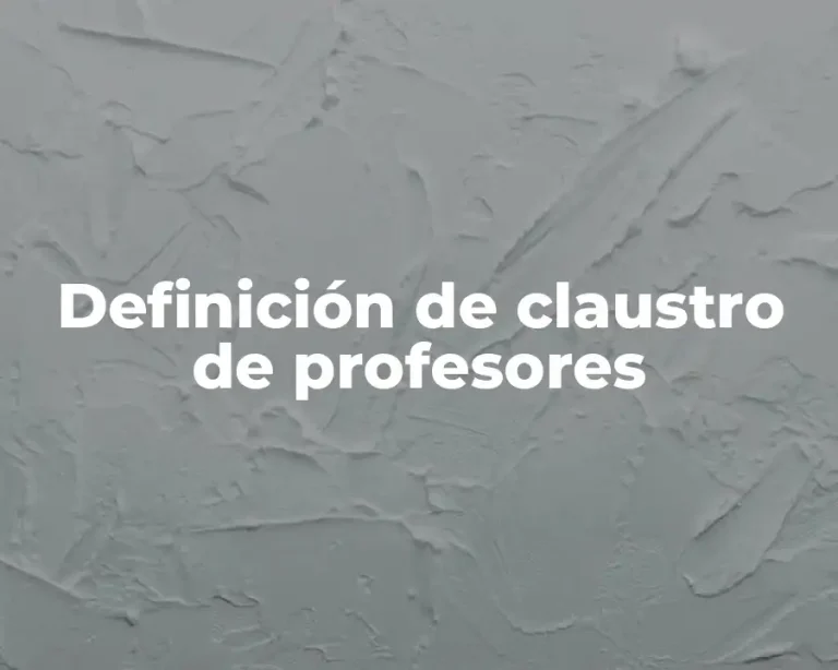 Definición de claustro de profesores