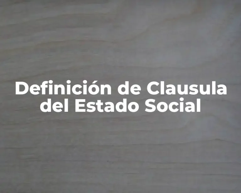 Definición de Clausula del Estado Social