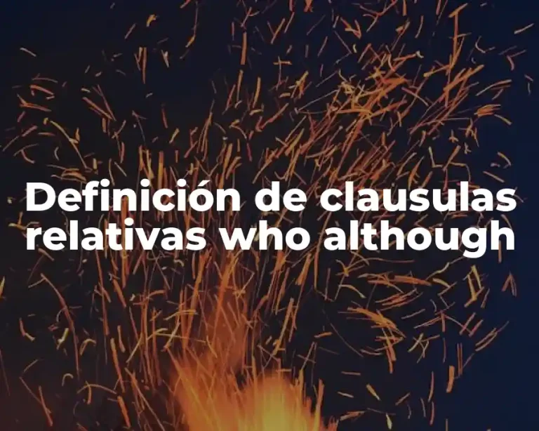 Definición de clausulas relativas who although