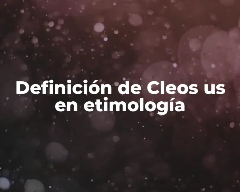 Definición de Cleos us en etimología