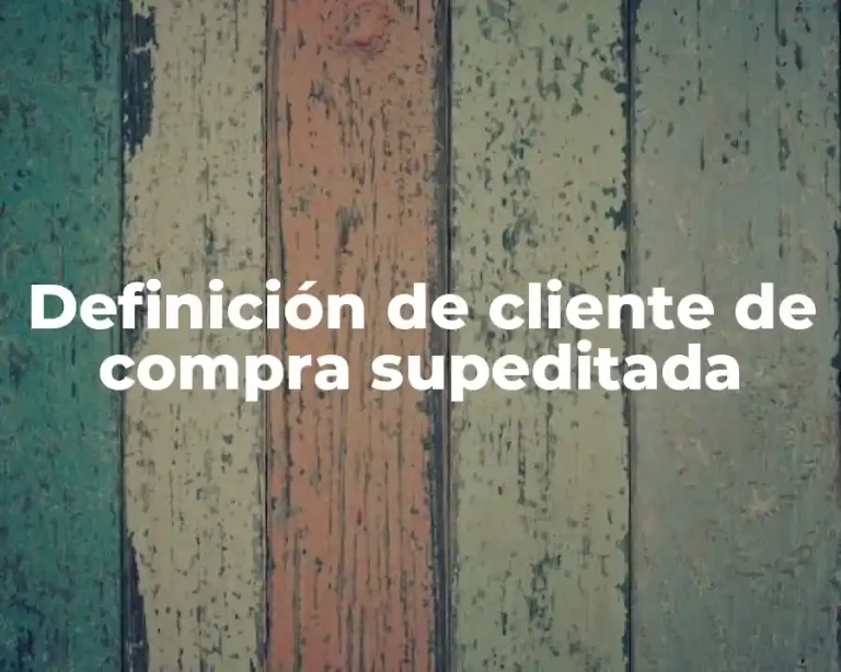 Definición de cliente de compra supeditada