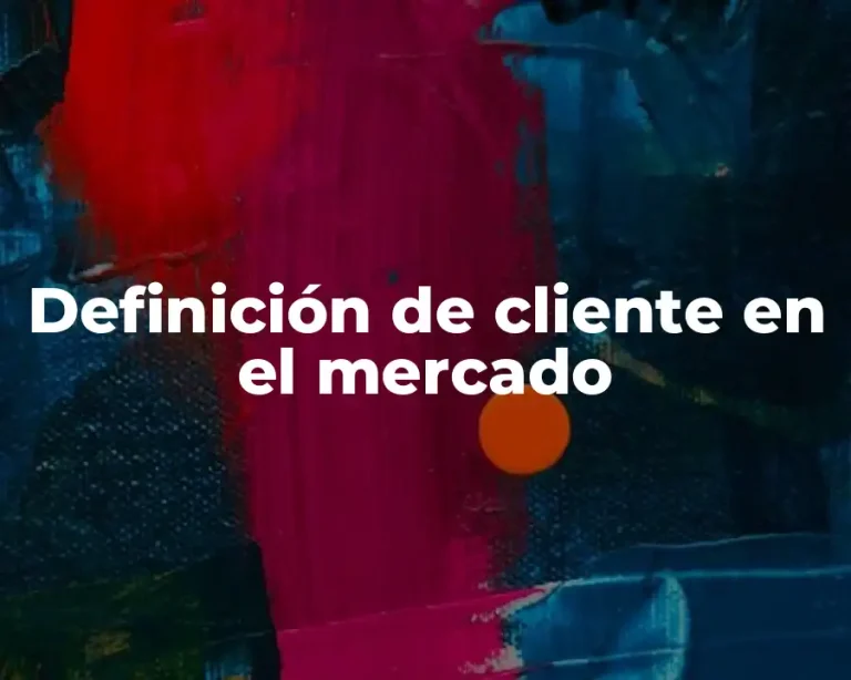 Definición de cliente en el mercado