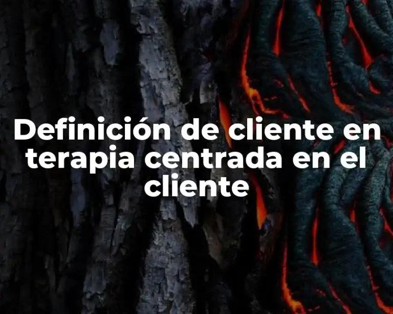 Definición de cliente en terapia centrada en el cliente