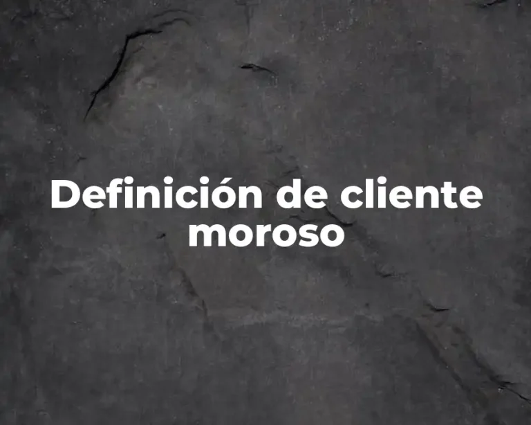 Definición de cliente moroso