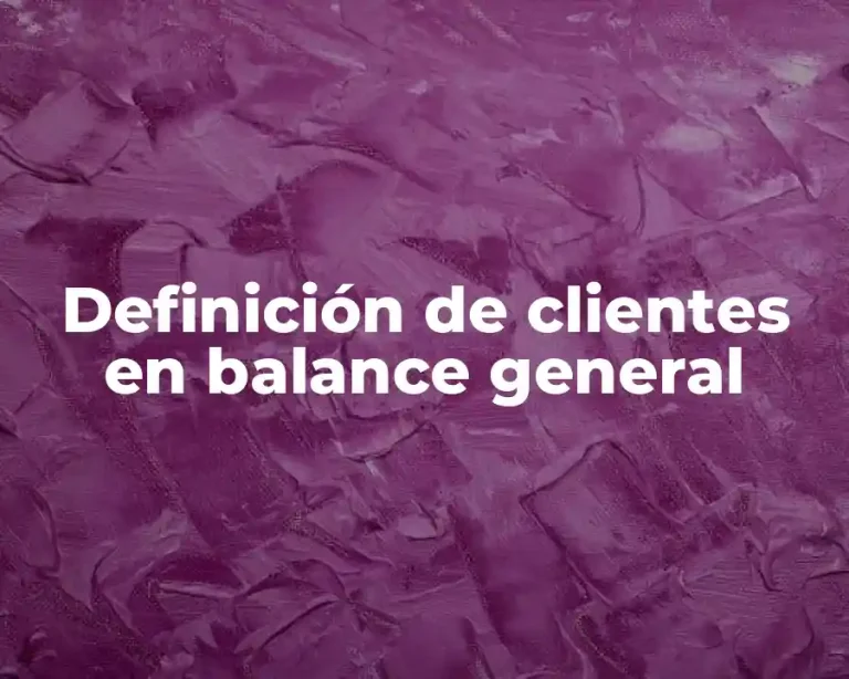 Definición de clientes en balance general