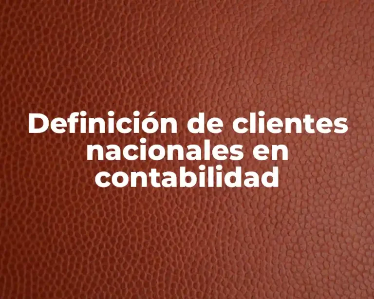 Definición de clientes nacionales en contabilidad