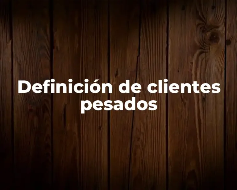 Definición de clientes pesados