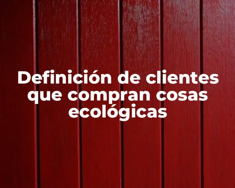 Definición de clientes que compran cosas ecológicas