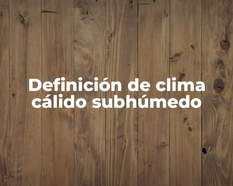 Definición de clima cálido subhúmedo