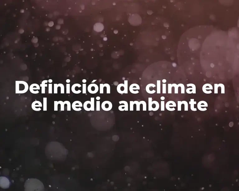 Definición de clima en el medio ambiente