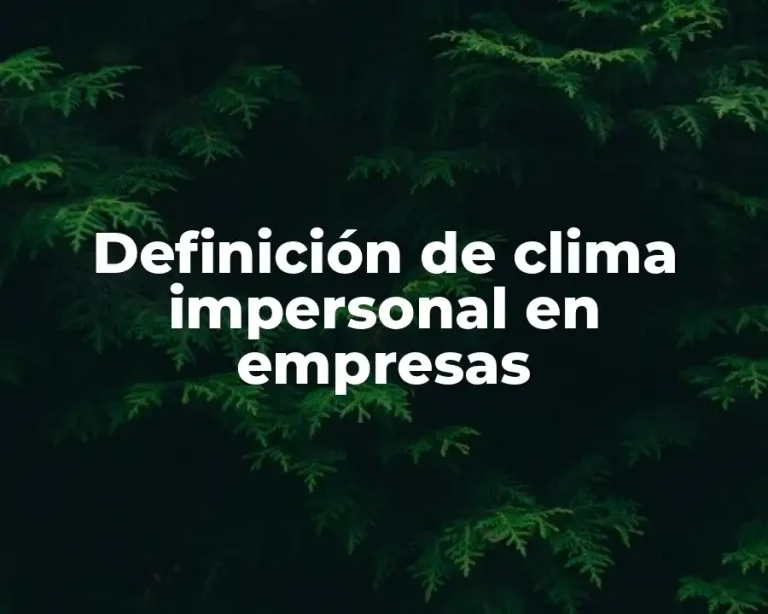 Definición de clima impersonal en empresas