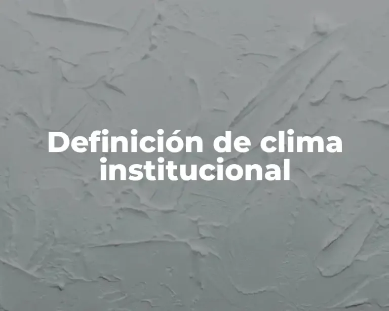 Definición de clima institucional