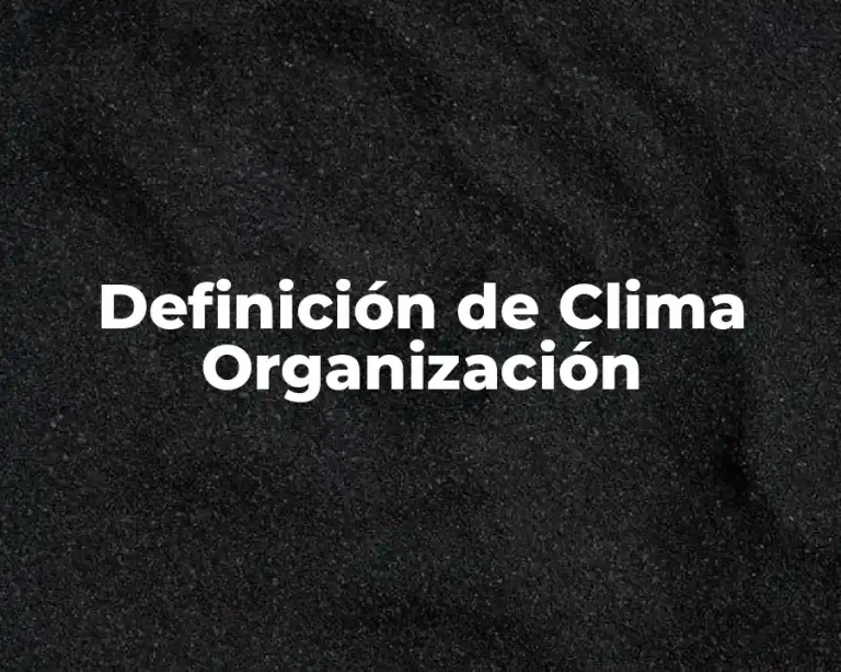 Definición de Clima Organización