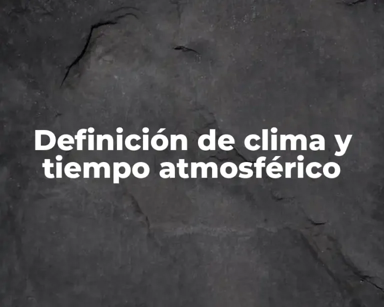 Definición de clima y tiempo atmosférico