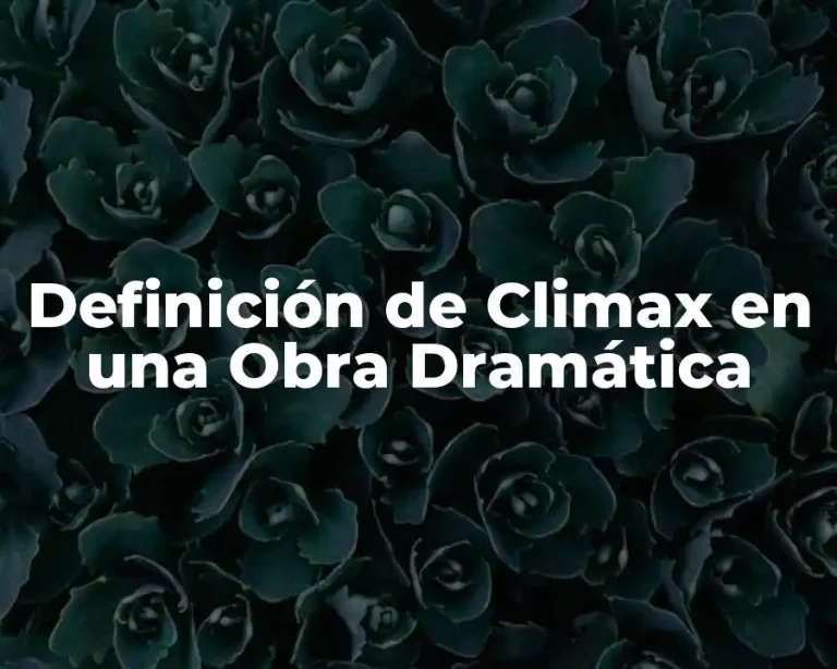 Definición de Climax en una Obra Dramática