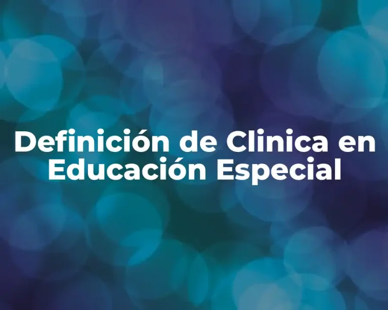Definición de Clinica en Educación Especial