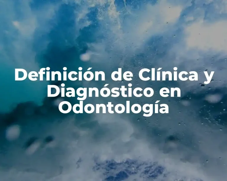 Definición de Clínica y Diagnóstico en Odontología