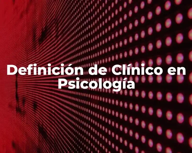 Definición de Clínico en Psicología